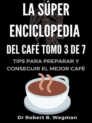 La Súper Enciclopedia Del Café Tomo 3 De 7 - ebook